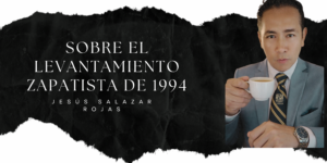 Sobre el levantamiento Zapatista de 1994