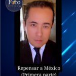 Repensar a México (Primera parte)