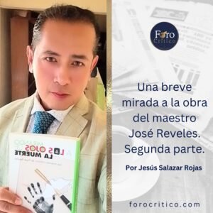 Una mirada a la obra del maestro José Reveles: Segunda Parte